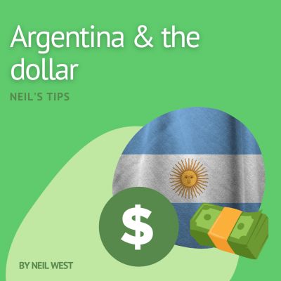Neil&#039;s Tips: Argentina and the dollar