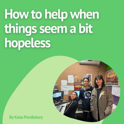 How to Help When Things Seem a Bit Hopeless