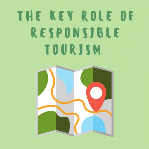 THE KEY ROLE OF RESPONSIBLE TOURISM
